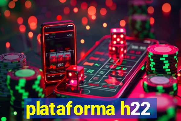 plataforma h22